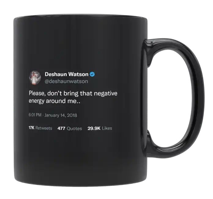 Deshaun Watson - Don’t Bring Negative Energy Around Me- mug