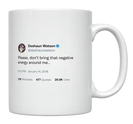 Deshaun Watson - Don’t Bring Negative Energy Around Me- mug