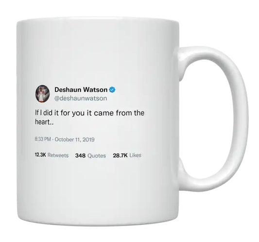 Deshaun Watson - If I Did It for You, It Came From the Heart- mug