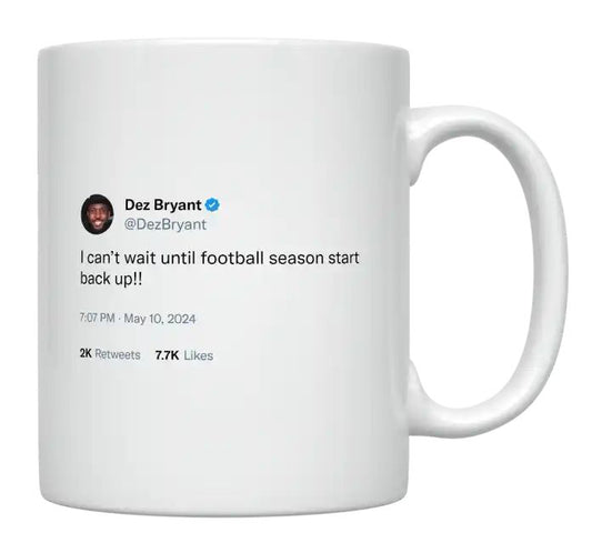 Dez Bryant - Can’t Wait for Football Season to Start- mug