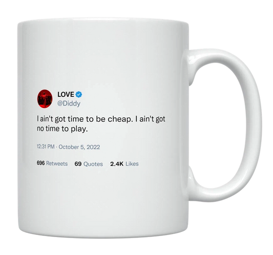 Diddy - No Time to Be Cheap or Play-tweet on mug