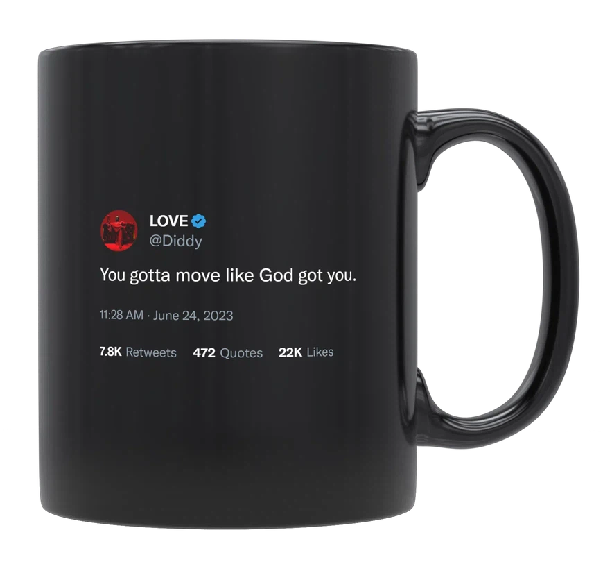 Diddy - You Have to Move Like God Got You-tweet on mug