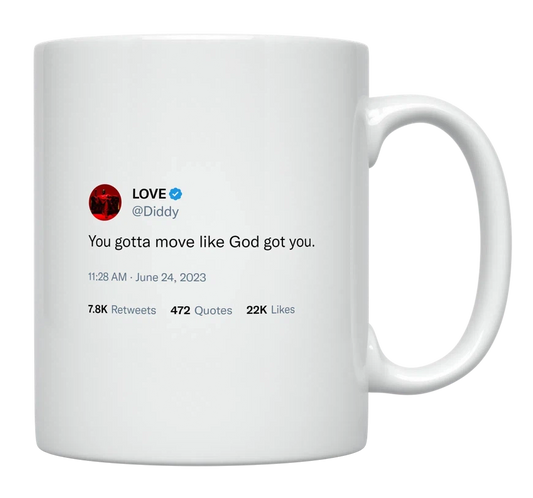 Diddy - You Have to Move Like God Got You-tweet on mug