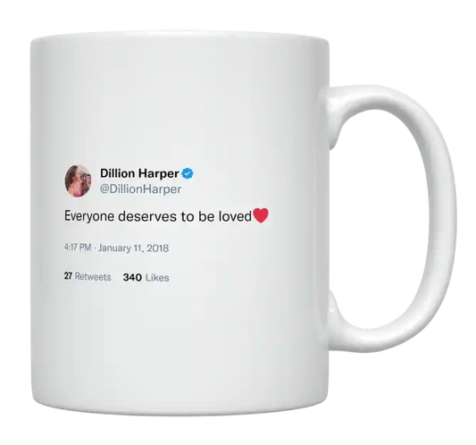 Dillion Harper - Everyone Deserves to Be Loved-tweet on mug