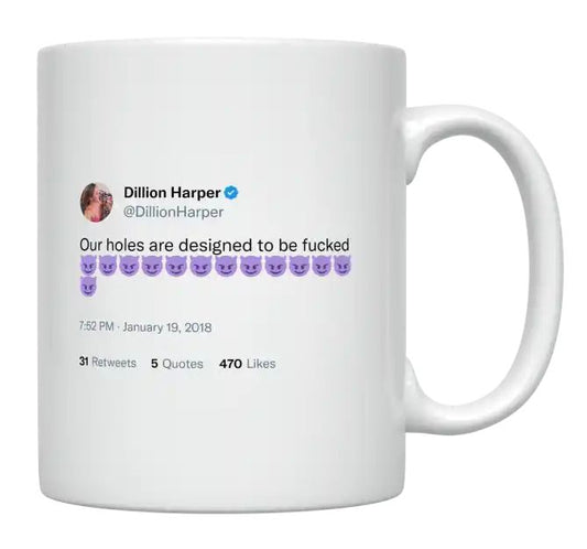 Dillion Harper - Holes Are Designed to Be F*****- mug