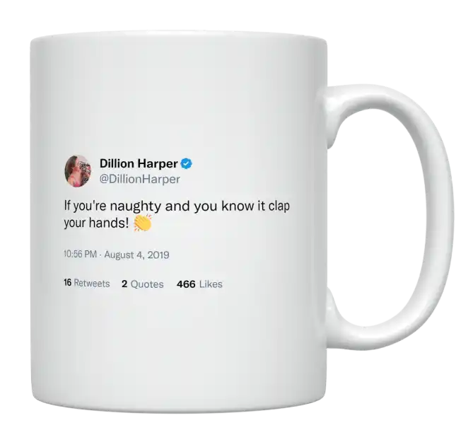 Dillion Harper - If You’re Naughty, Clap Your Hands-tweet on mug