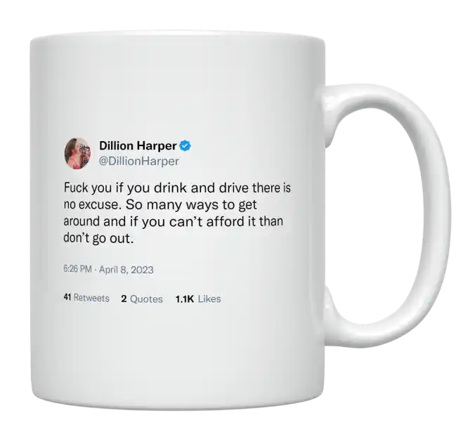 Dillion Harper - No Excuse to Drink and Drive-tweet on mug
