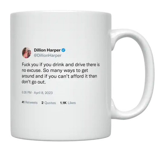Dillion Harper - No Excuse to Drink and Drive-tweet on mug