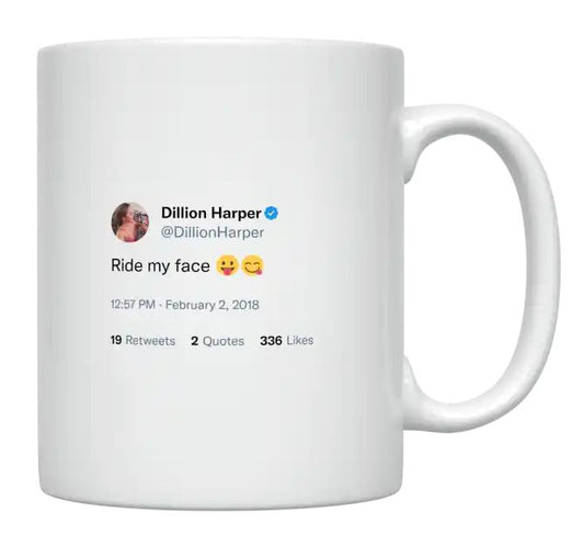 Dillion Harper - Ride My Face- mug