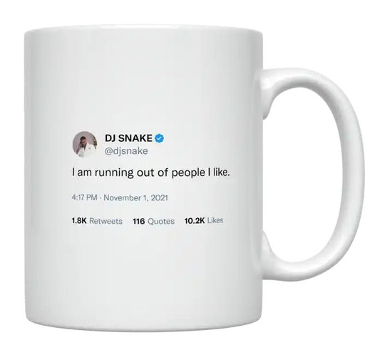 DJ Snake - I’m Running Out of People I Like- mug