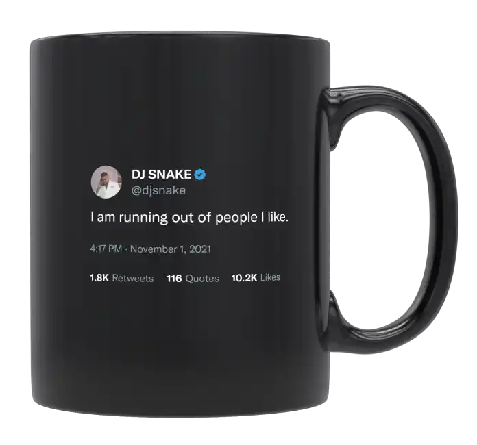 DJ Snake - I’m Running Out of People I Like-tweet on mug