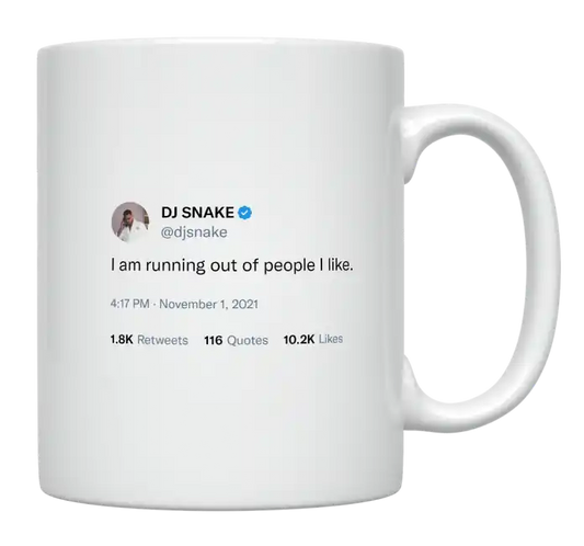 DJ Snake - I’m Running Out of People I Like-tweet on mug