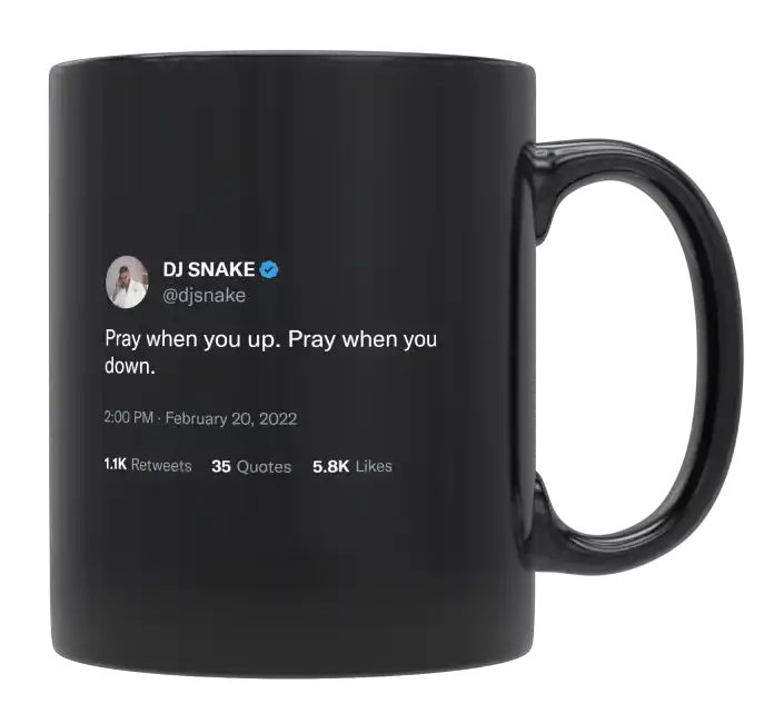 DJ Snake - Pray When You’re up and Down- mug