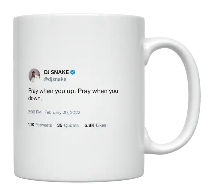 DJ Snake - Pray When You’re up and Down- mug