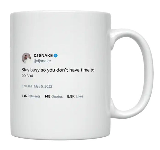 DJ Snake - Stay Busy So You Don’t Have Time to Be Sad- mug