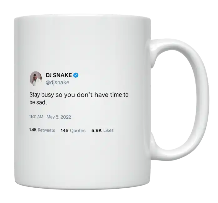 DJ Snake - Stay Busy So You Don’t Have Time to Be Sad-tweet on mug