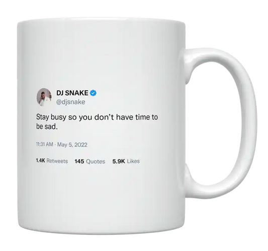 DJ Snake - Stay Busy So You Don’t Have Time to Be Sad-tweet on mug