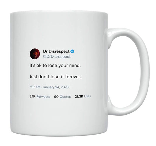 Dr Disrespect - Don’t Lose Your Mind Forever- mug