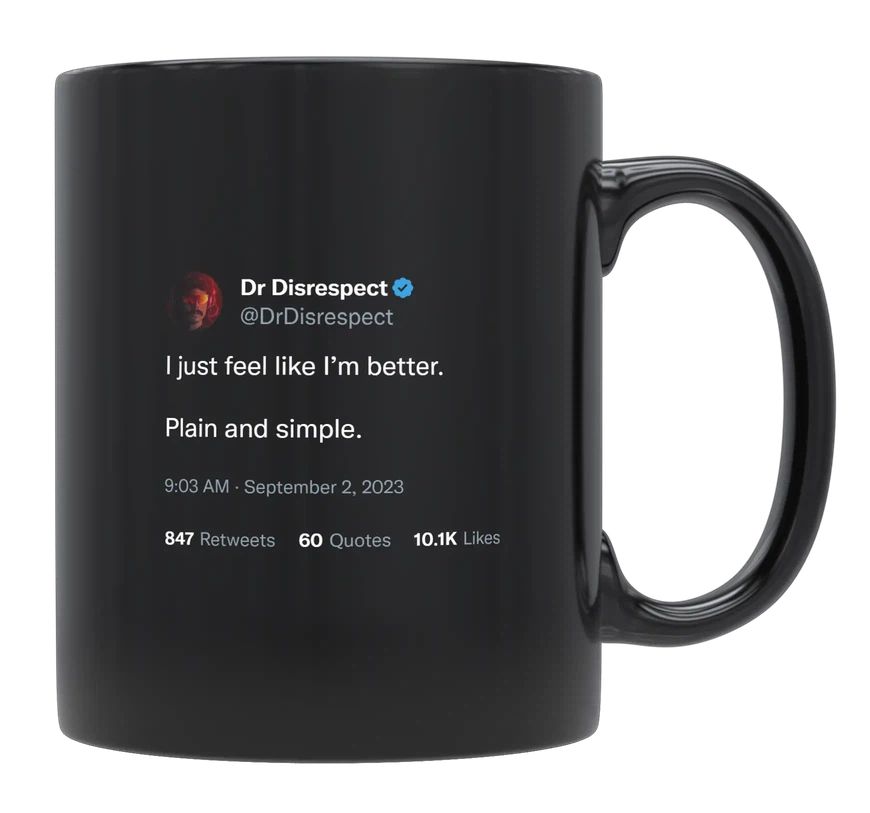 Dr Disrespect - Feel Like I’m Better- mug