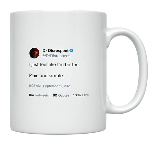 Dr Disrespect - Feel Like I’m Better- mug