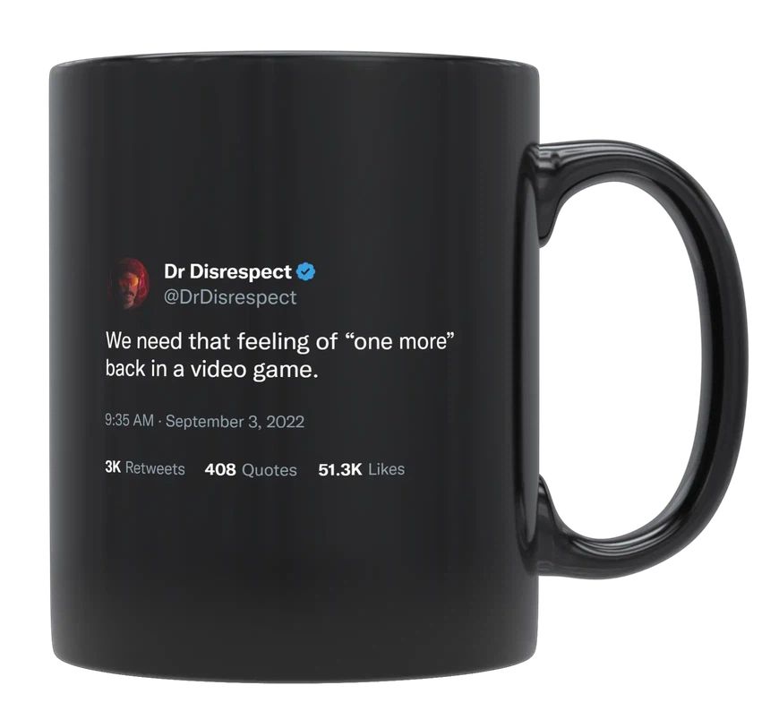 Dr Disrespect - Feeling of “One More”- mug