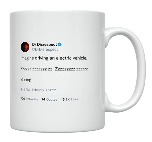 Dr Disrespect - Imagine Driving an Electric Vehicle- mug