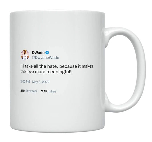 Dwyane Wade - Hate Makes Love More Meaningful- mug