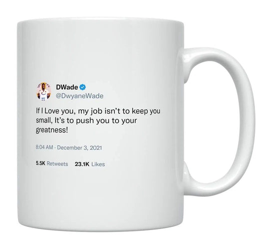 Dwyane Wade - I’ll Push You to Greatness- mug