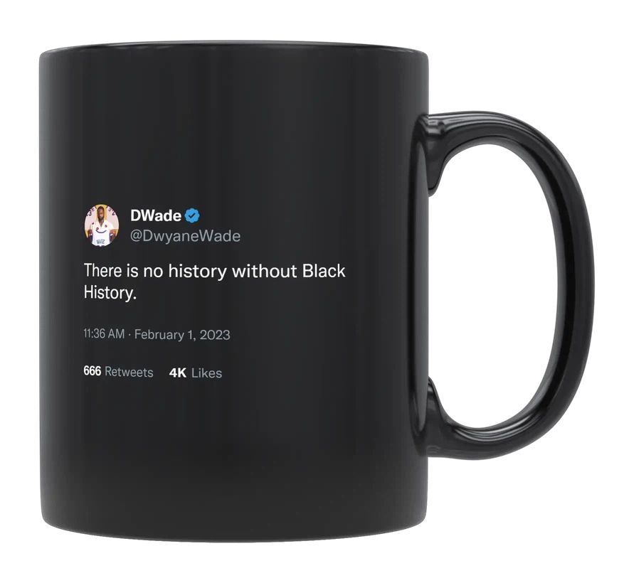 Dwyane Wade - No History Without Black History- mug