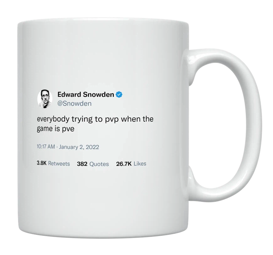 Edward Snowden - Trying to PVP When the Game Is PVE-tweet on mug