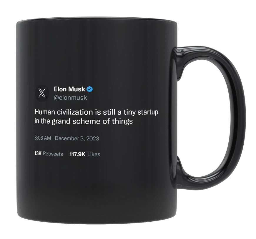 Elon Musk - Human Civilization Is a Tiny Startup-tweet on mug