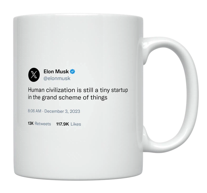 Elon Musk - Human Civilization Is a Tiny Startup-tweet on mug