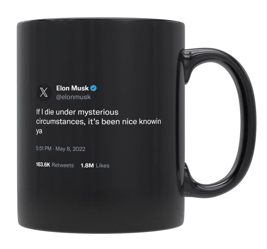 Elon Musk - If I Die Under Mysterious Circumstances- mug