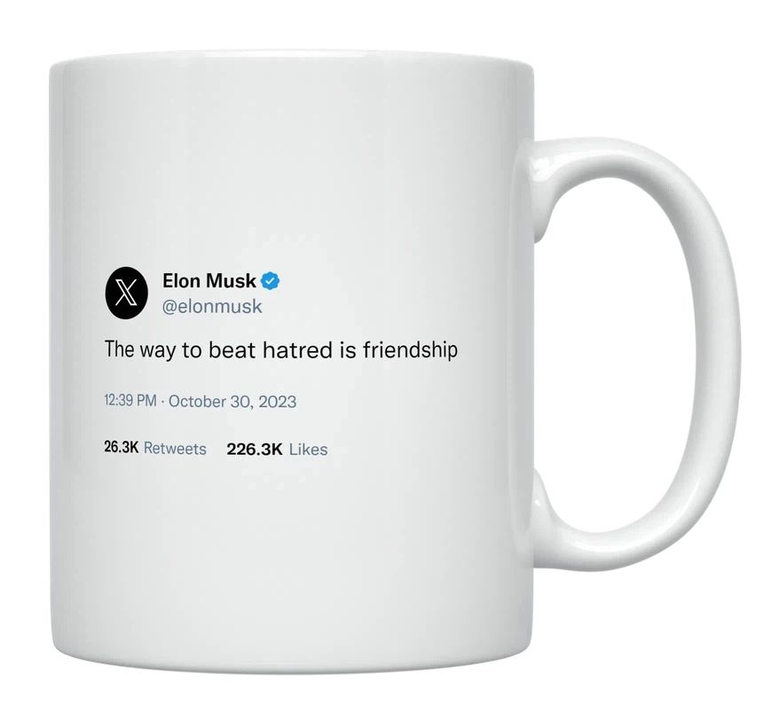 Elon Musk - The Way to Beat Hatred Is Friendship- mug