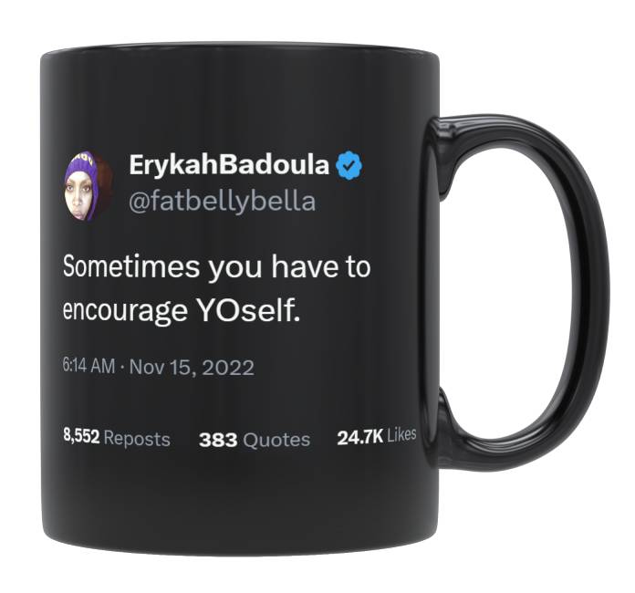 Erykah Badu - You Have to Encourage Yourself- mug