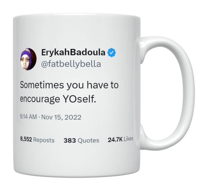 Erykah Badu - You Have to Encourage Yourself- mug