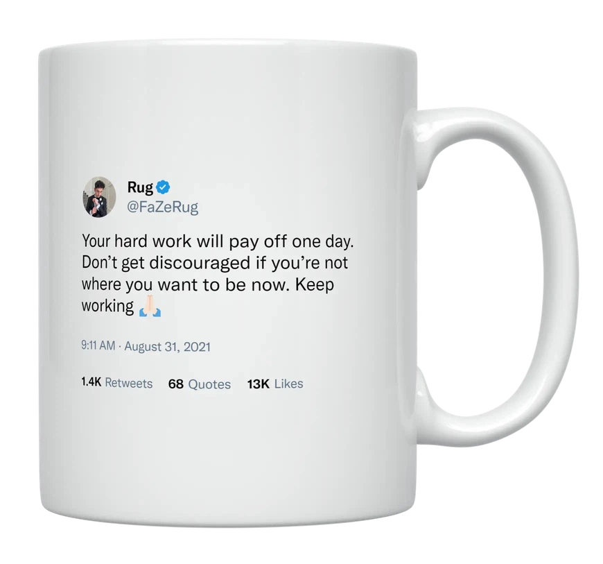 FaZe Rug - Hard Work Will Pay off One Day-tweet on mug