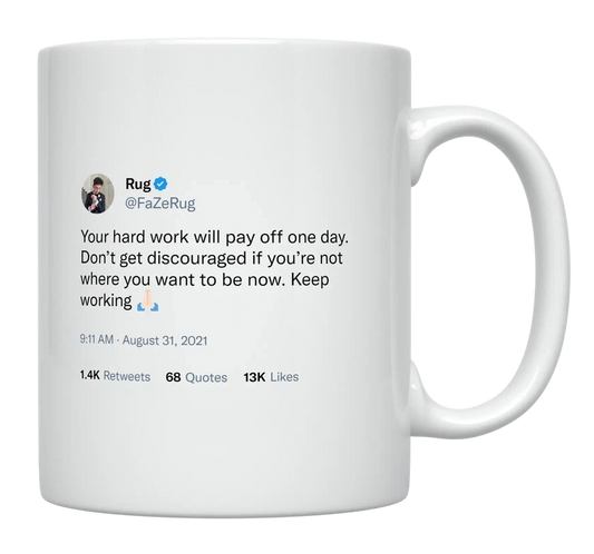 FaZe Rug - Hard Work Will Pay off One Day-tweet on mug
