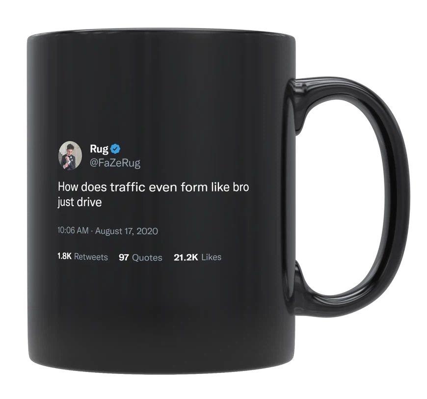 FaZe Rug - How Does Traffic Form, Just Drive- mug