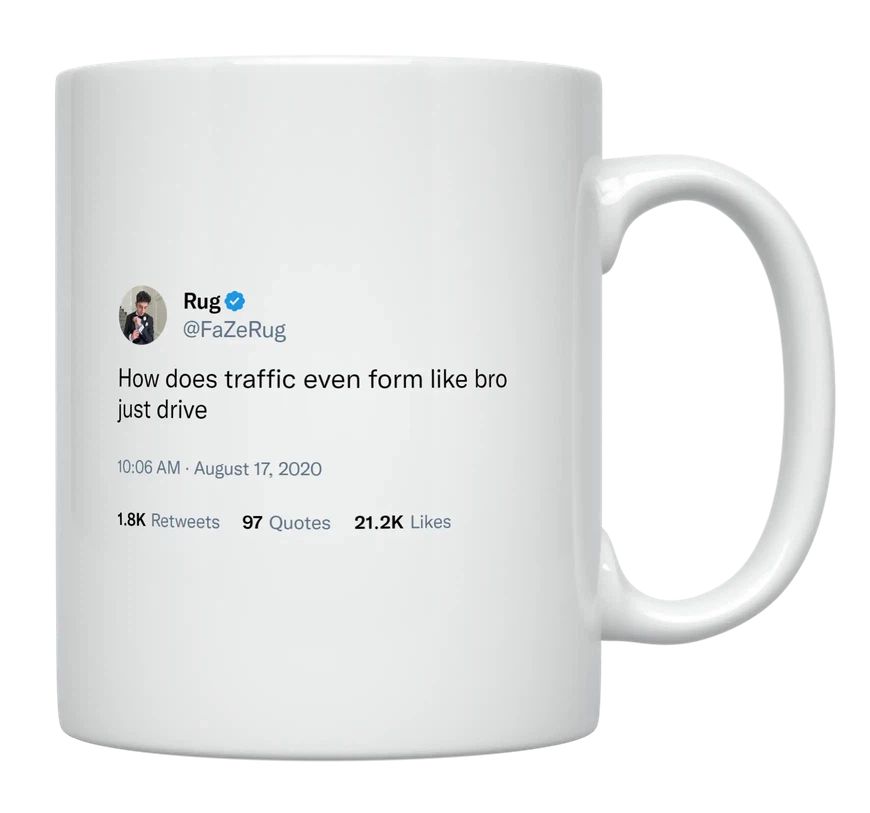 FaZe Rug - How Does Traffic Form, Just Drive- mug