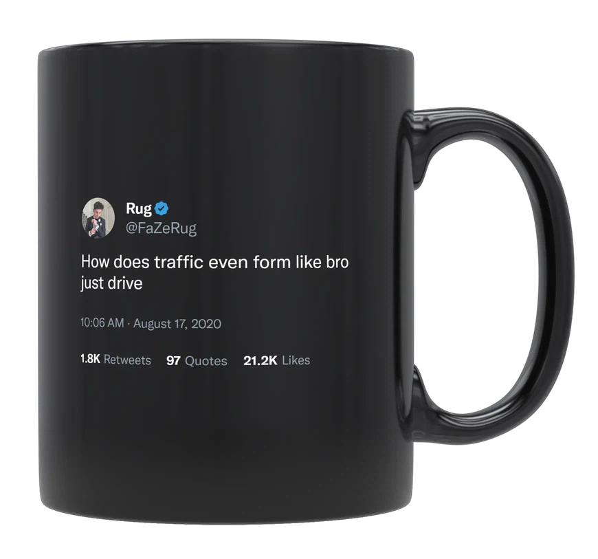 FaZe Rug - How Does Traffic Form, Just Drive-tweet on mug