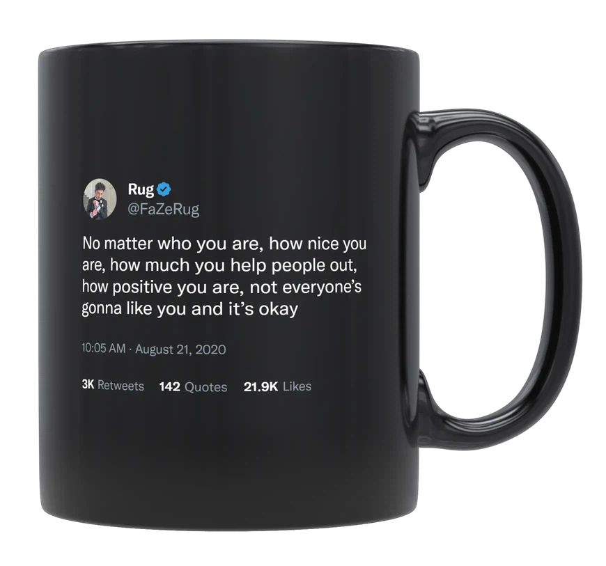 FaZe Rug - Not Everyone’s Gonna Like You- mug