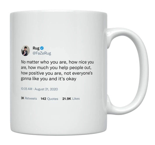 FaZe Rug - Not Everyone’s Gonna Like You- mug