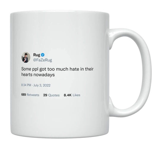 FaZe Rug - People Have Too Much Hate- mug