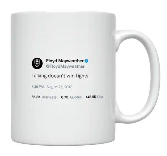 Floyd Mayweather - Talking Doesn’t Win Fights-tweet on mug