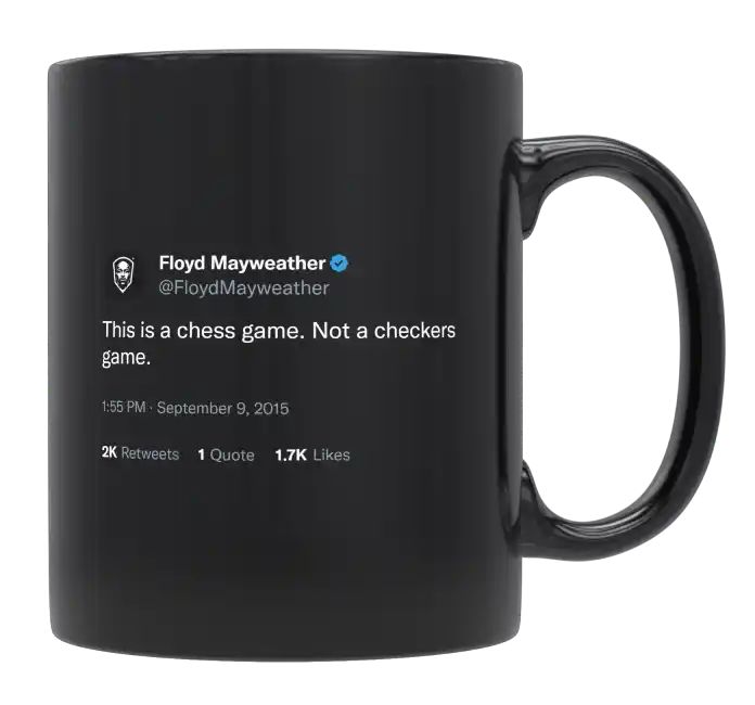 Floyd Mayweather - This Is Chess, Not Checkers- mug