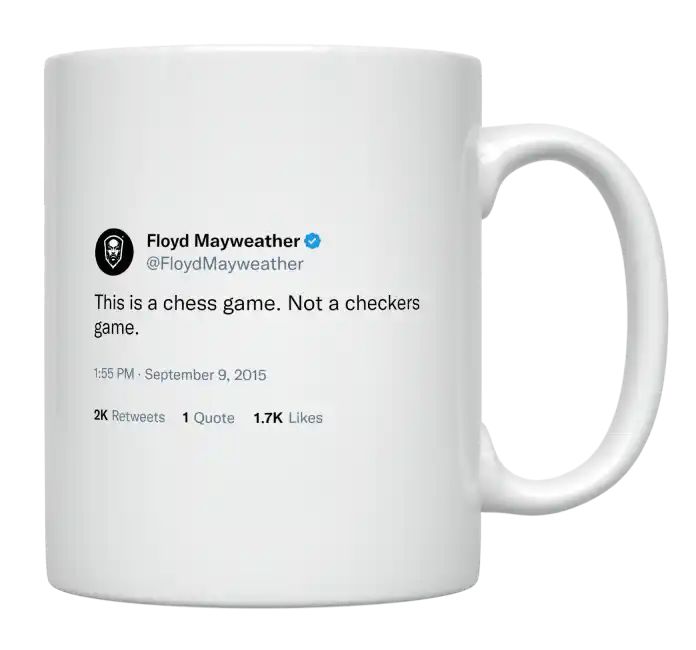 Floyd Mayweather - This Is Chess, Not Checkers- mug