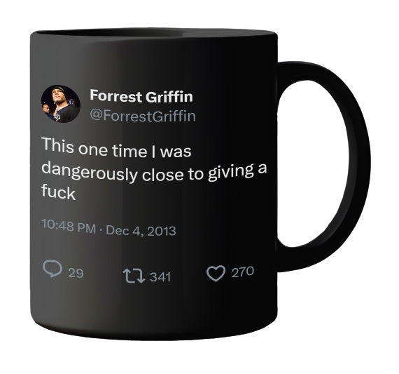 Forrest Griffin - I Was Dangerously Close to Caring- mug