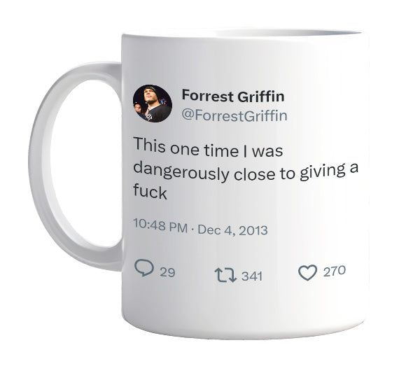 Forrest Griffin - I Was Dangerously Close to Caring- mug