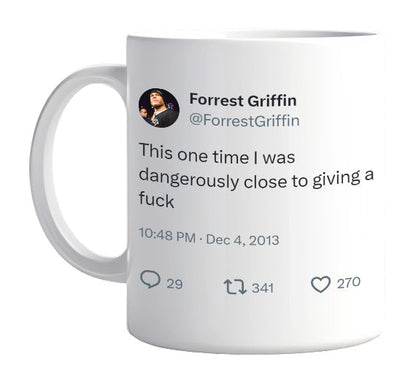 Forrest Griffin - I Was Dangerously Close to Caring- mug